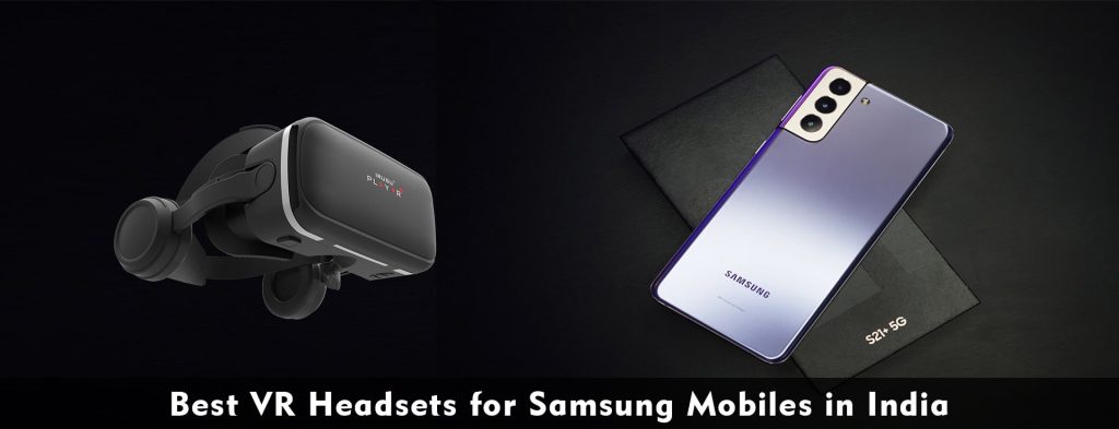 list of Samsung mobiles compatible with VR Headset