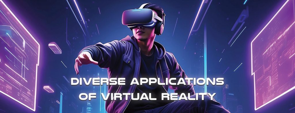 Diverse Applications of Virtual Reality