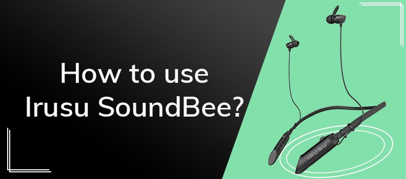 How to use irusu soundbee Wireless bluetooth earphones