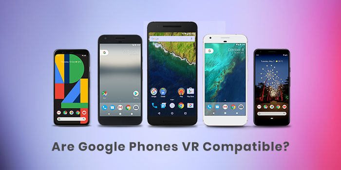 Google Phones VR compatibility