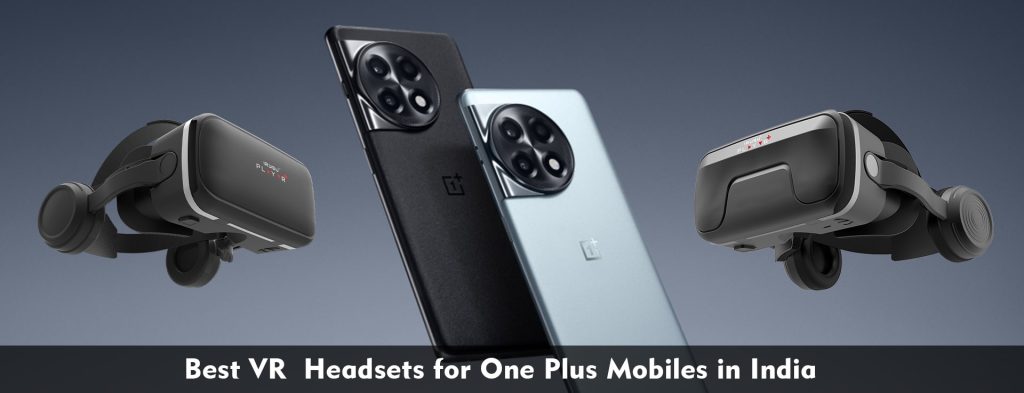 list of oneplus mobile compatible with VR headset