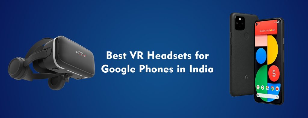 Best VR headset for Google Phones